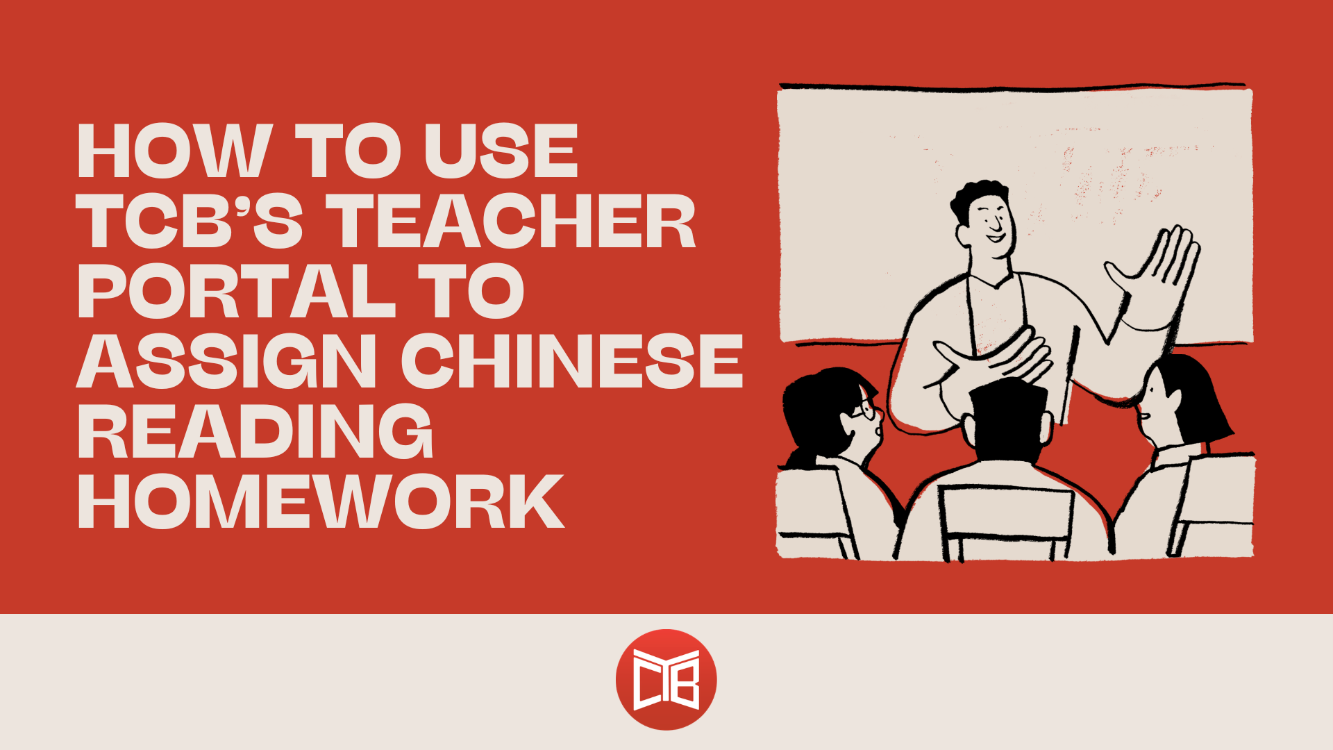 How to Use TCB’s Teacher Portal to Assign Chinese Reading Homework