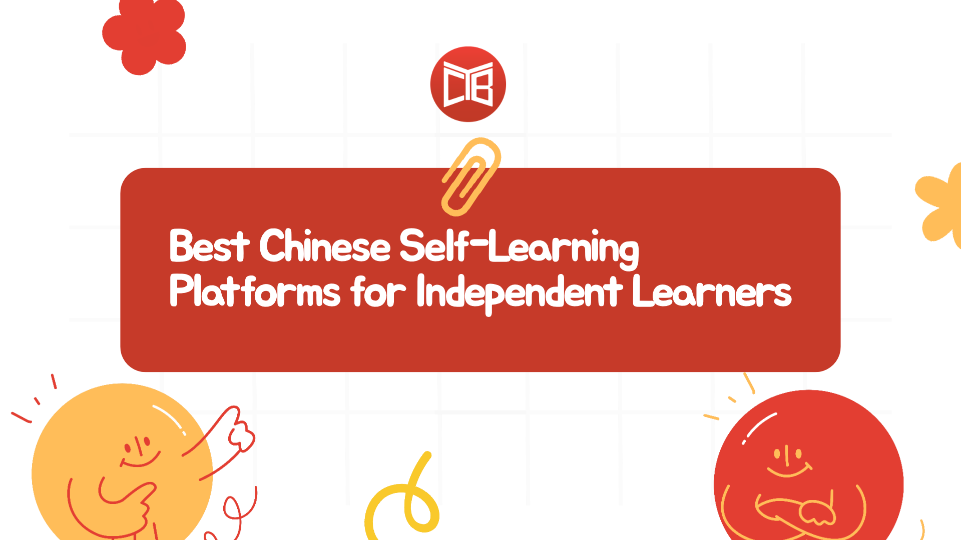 Best Chinese Self-Learning Platforms for Independent Learners